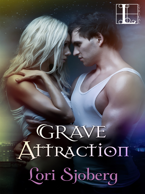 Title details for Grave Attraction by Lori Sjoberg - Available